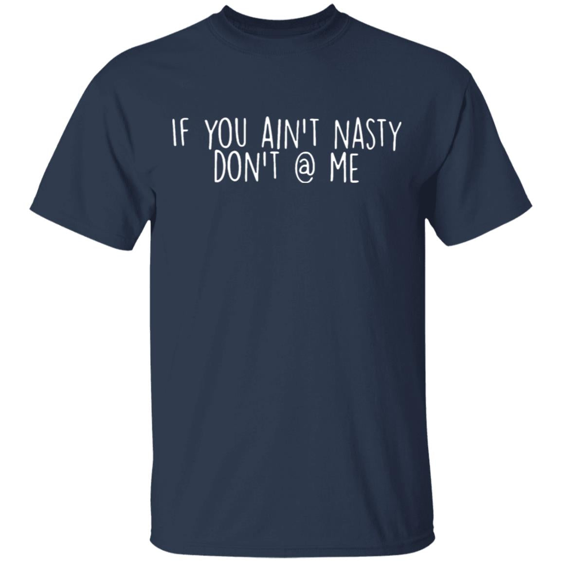 If You Aint Nasty Dont At Me Shirt 2