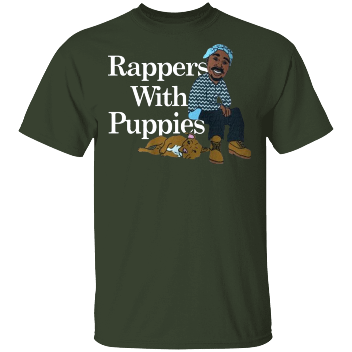 Rappers With Puppies Shirt - Forest