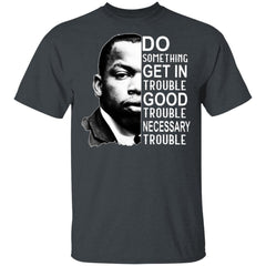 Good Trouble T Shirt