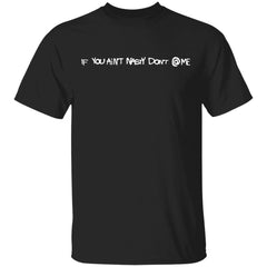 If You Aint Nasty Dont At Me Shirt