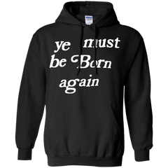 Ye Must Be Born Again Hoodie - NINONINE