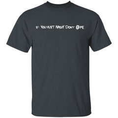 If You Aint Nasty Dont At Me Shirt