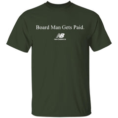 Board Man Gets Paid Shirt - Forest - NINONINE