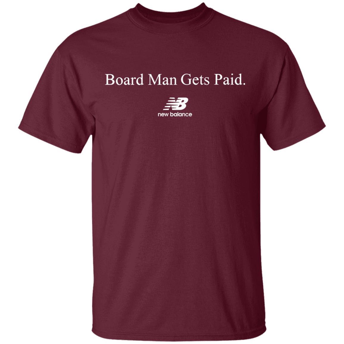 Board Man Gets Paid Shirt - Maroon - NINONINE