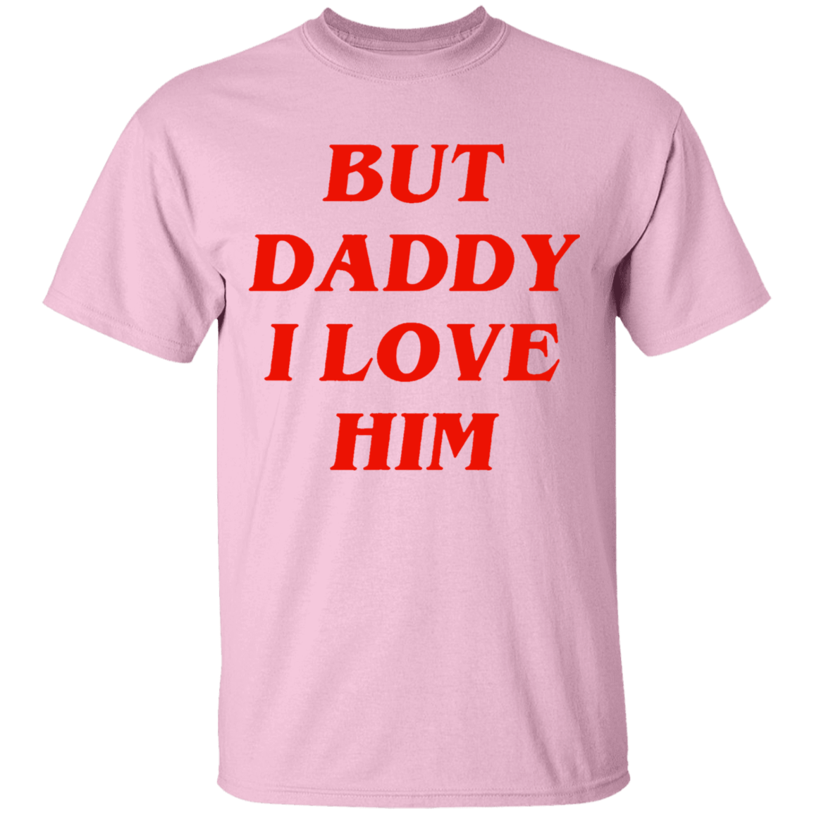 But Daddy I Love Him Shirt-Light Pink-S-NINONINE