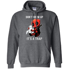 Deadpool Don't Grow Up It's A Trap Hoodie - NINONINE