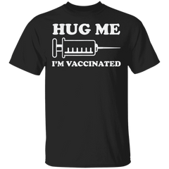 Hug Me Im Vaccinated Shirt