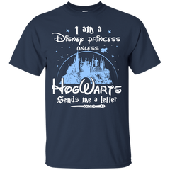 I Am A Disney Princess Unless Hogwarts Sends Me A Letter Shirt - NINONINE