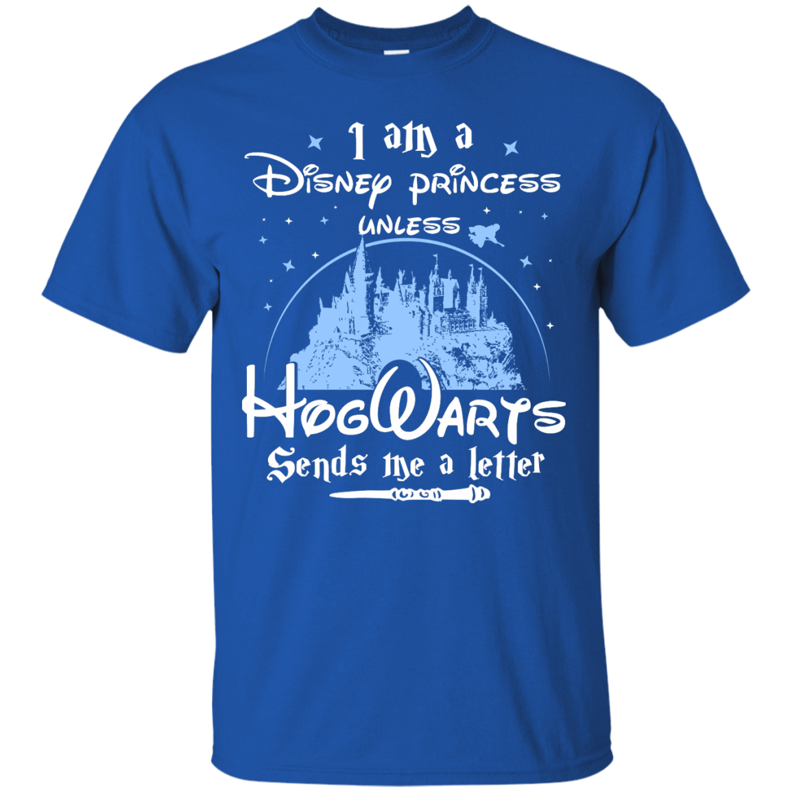 I Am A Disney Princess Unless Hogwarts Sends Me A Letter Shirt - NINONINE