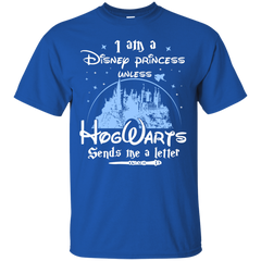 I Am A Disney Princess Unless Hogwarts Sends Me A Letter Shirt - NINONINE