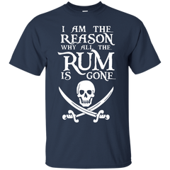 I Am The Reason Why All The Rum Is Gone Shirt - NINONINE