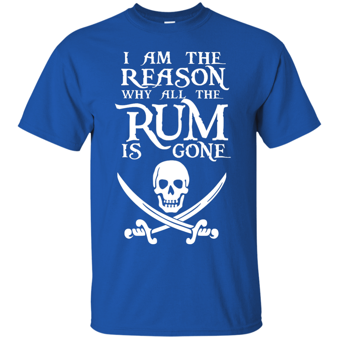 I Am The Reason Why All The Rum Is Gone Shirt - NINONINE