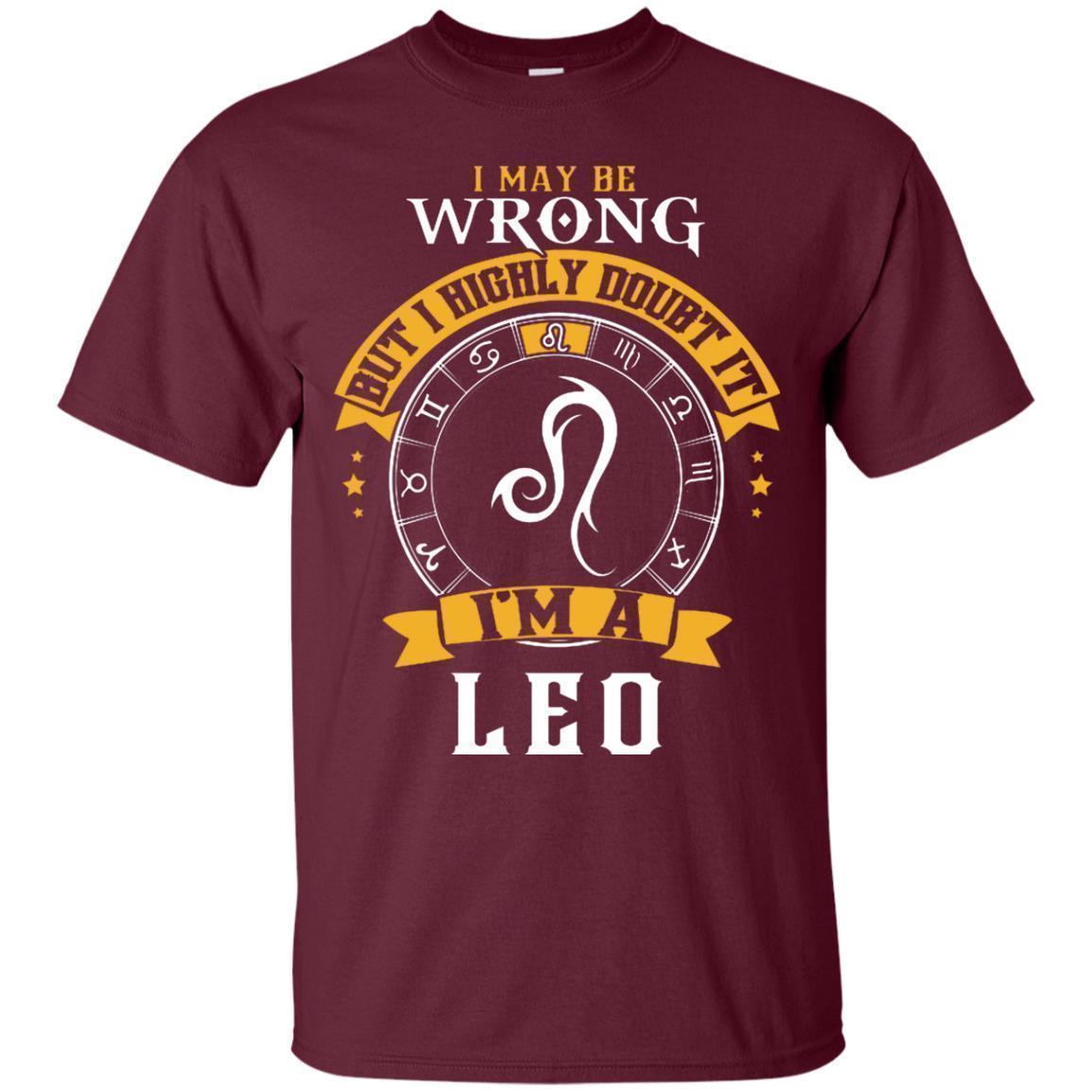 I May Be Wrong But I Highly Doubt It I'm A Leo Shirt - NINONINE