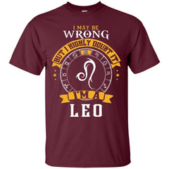 I May Be Wrong But I Highly Doubt It I'm A Leo Shirt - NINONINE