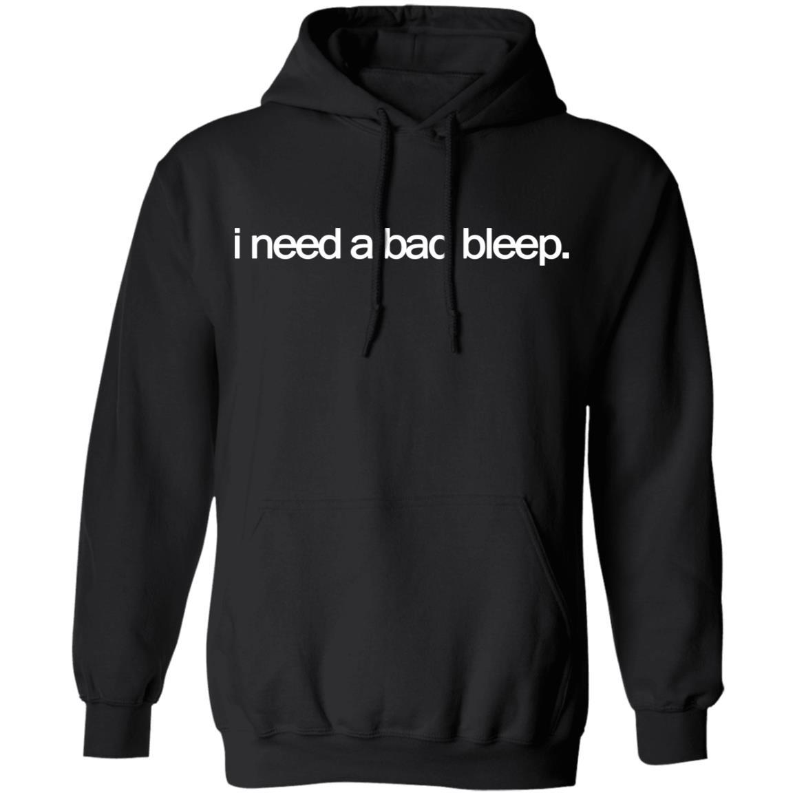 I Need A Bad Bleep Hoodie - Black - NINONINE