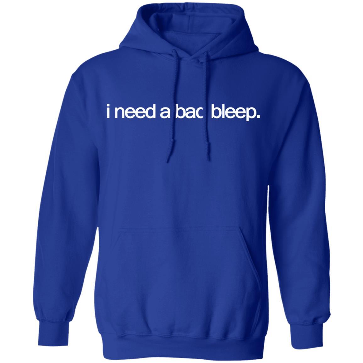 I Need A Bad Bleep Hoodie - Royal - NINONINE