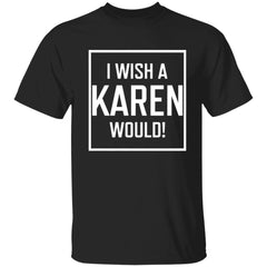 I Wish A Karen Would Shirt Dark - Black - NINONINE