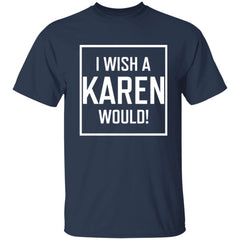 I Wish A Karen Would Shirt Dark - Navy - NINONINE