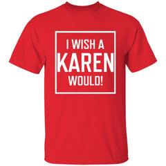 I Wish A Karen Would Shirt Dark - Red - NINONINE