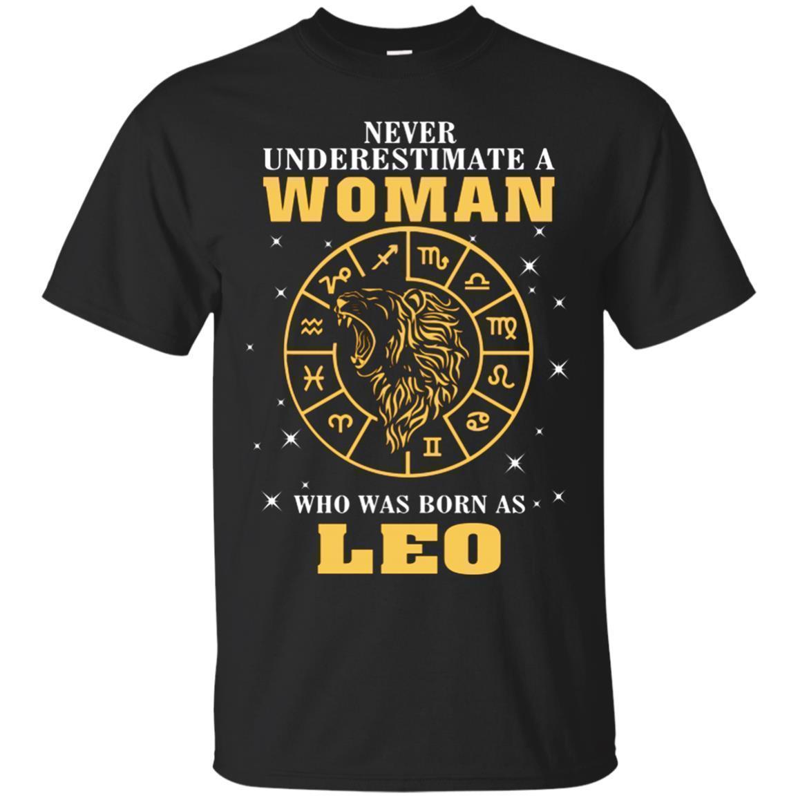 Never Underestimate A Woman Who Was Born As Leo Zodiac Shirt - NINONINE