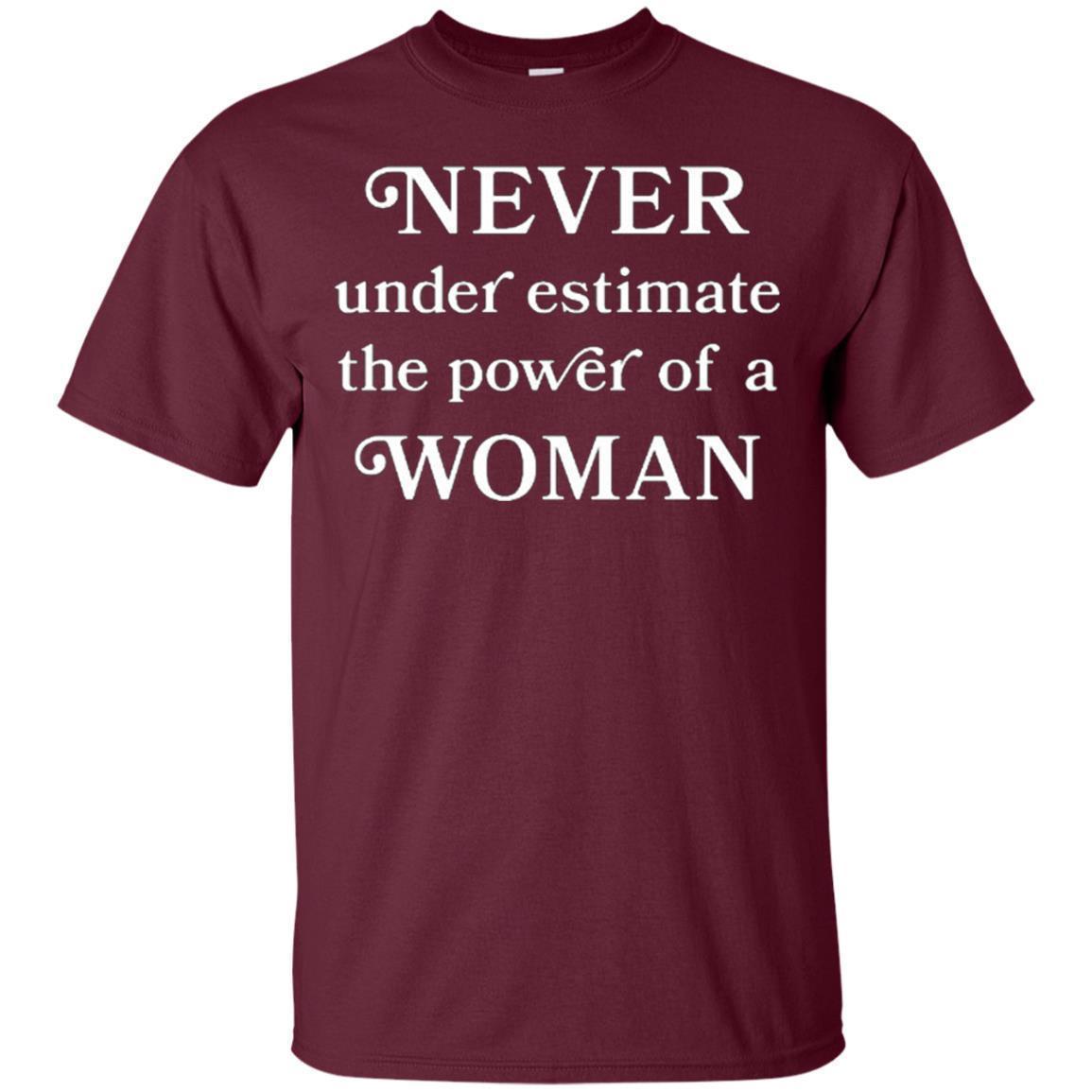 Never Underestimate The Power Of A Woman Shirt - NINONINE