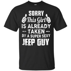 Sorry This Girl Is Already Taken By A Super Sexy Jeep Guy Shirt - NINONINE