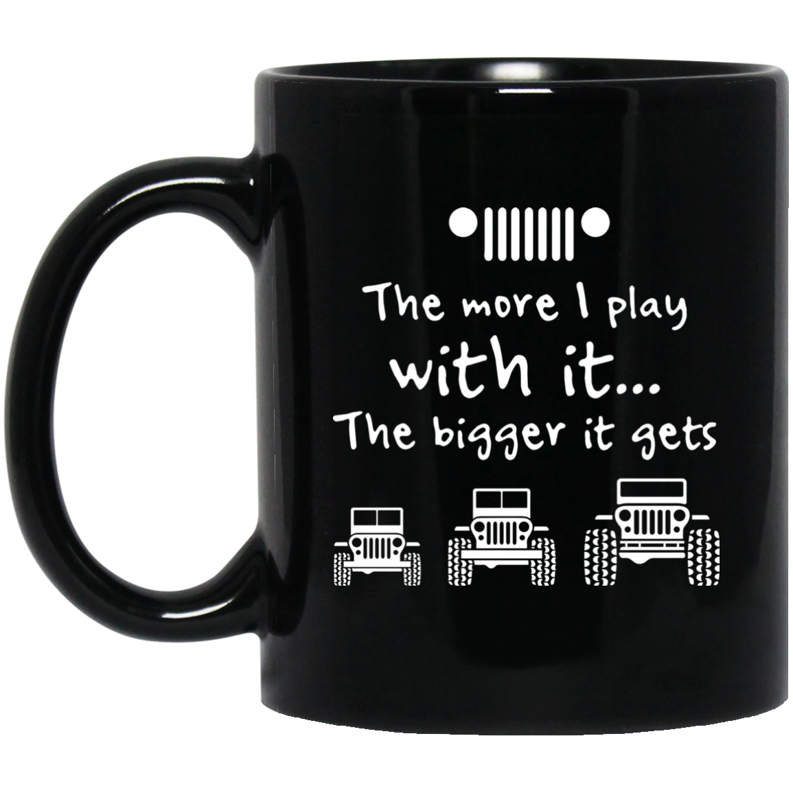 The More I Play With It The Bigger It Gets Jeep Mug - NINONINE