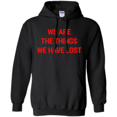 We Are The Things We Have Lost Hoodie - Black / S -